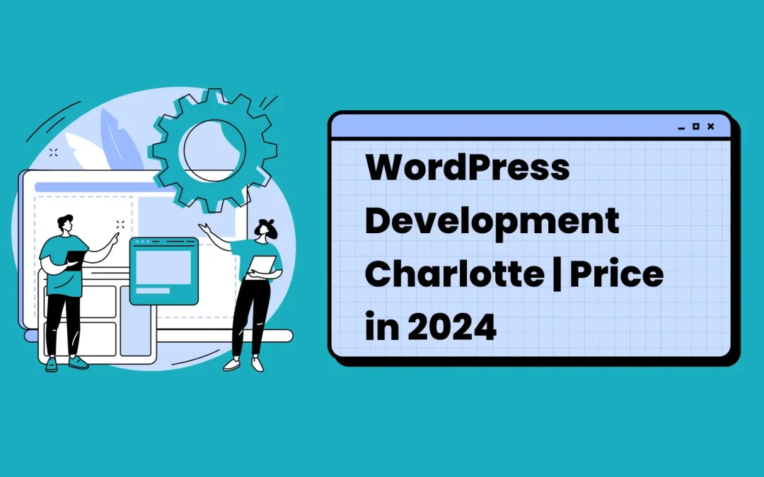 WordPress Development Charlotte | Price in 2024